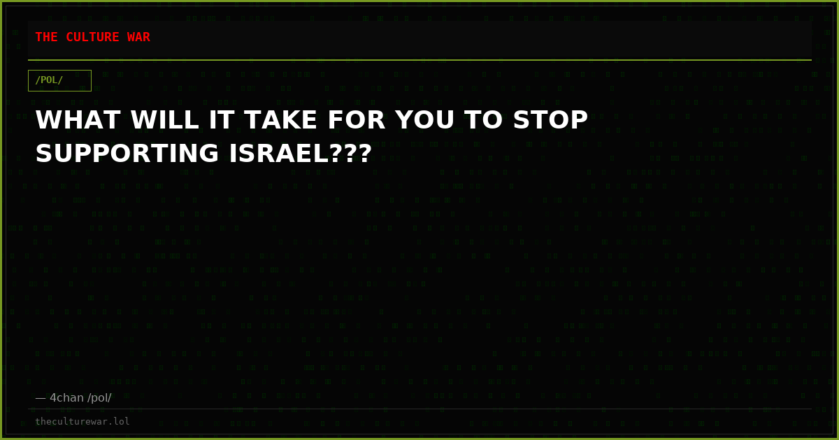 WHAT WILL IT TAKE FOR YOU TO STOP SUPPORTING ISRAEL???