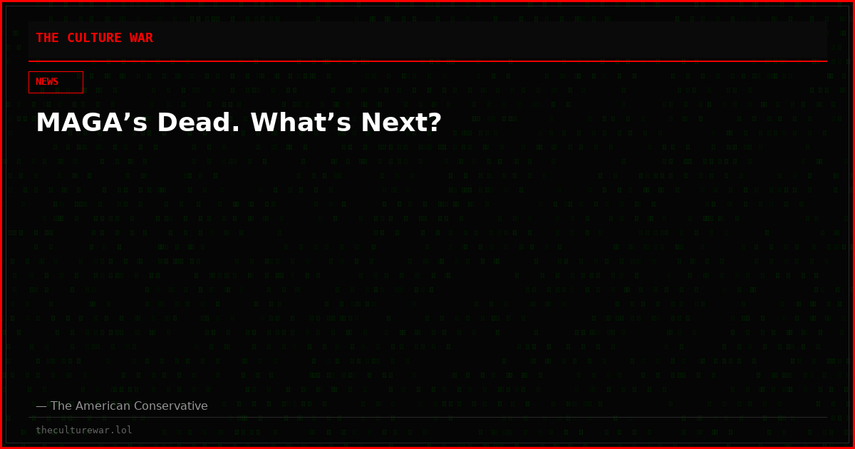 MAGA’s Dead. What’s Next?