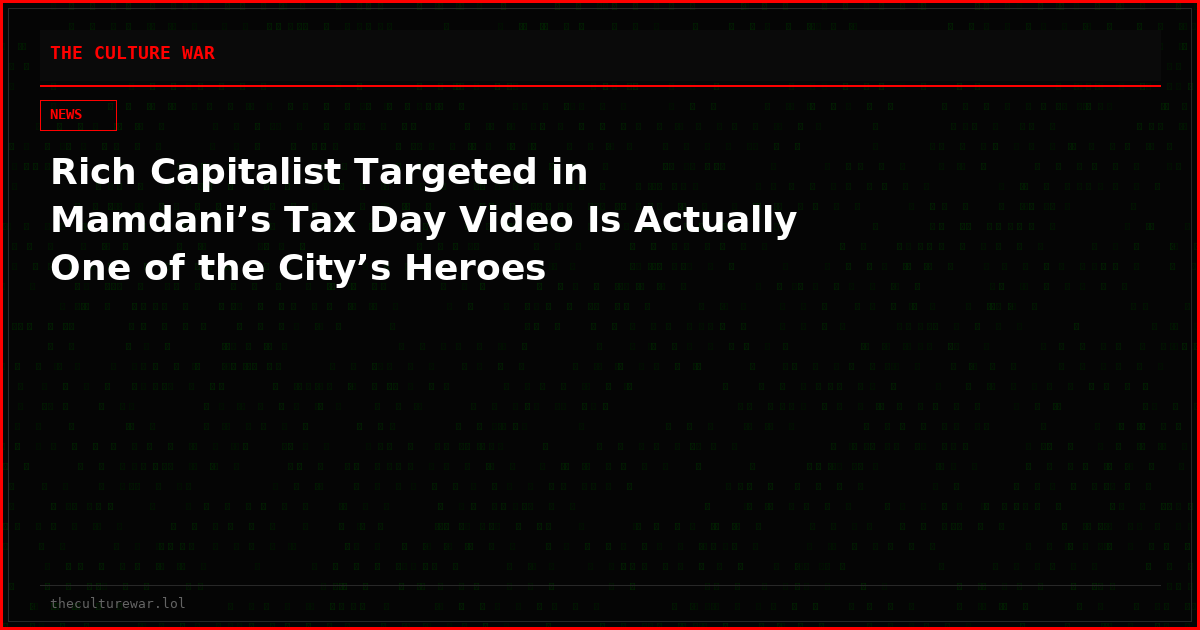 Rich Capitalist Targeted in Mamdani’s Tax Day Video Is Actually One of the City’s Heroes