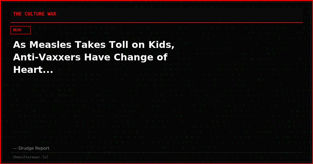 As Measles Takes Toll on Kids, Anti-Vaxxers Have Change of Heart...