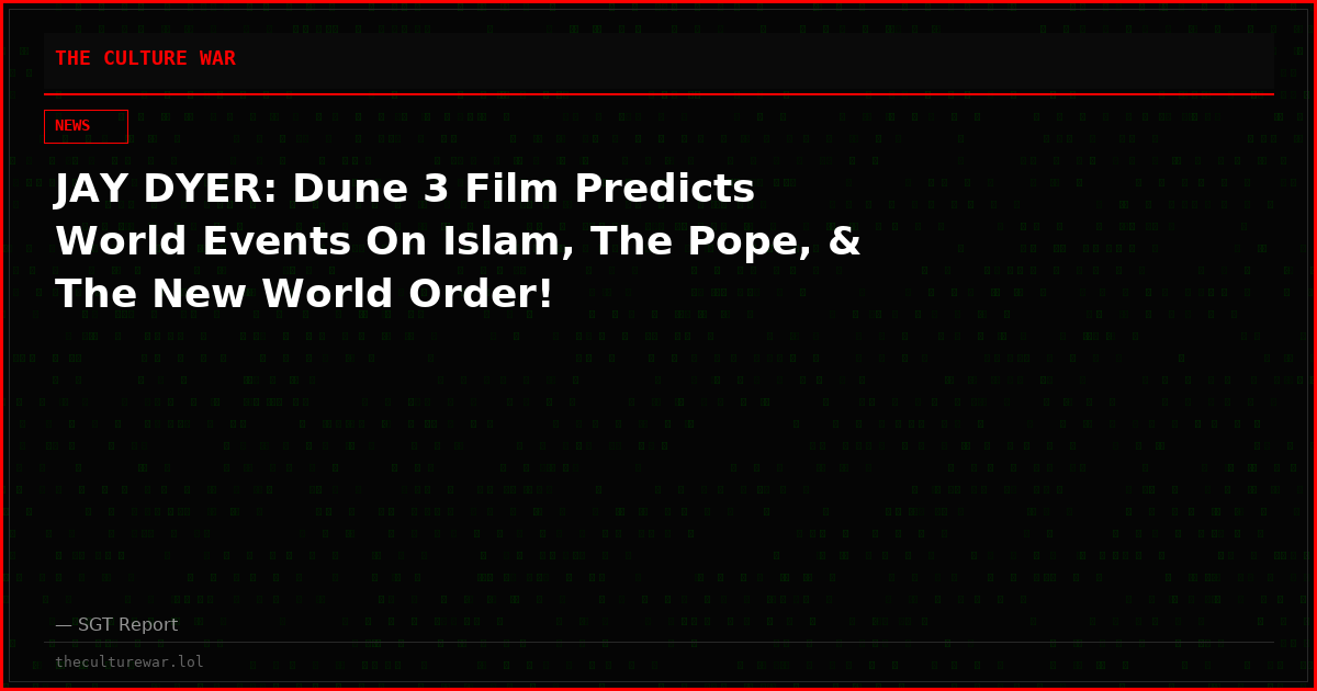 JAY DYER: Dune 3 Film Predicts World Events On Islam, The Pope, & The New World Order!