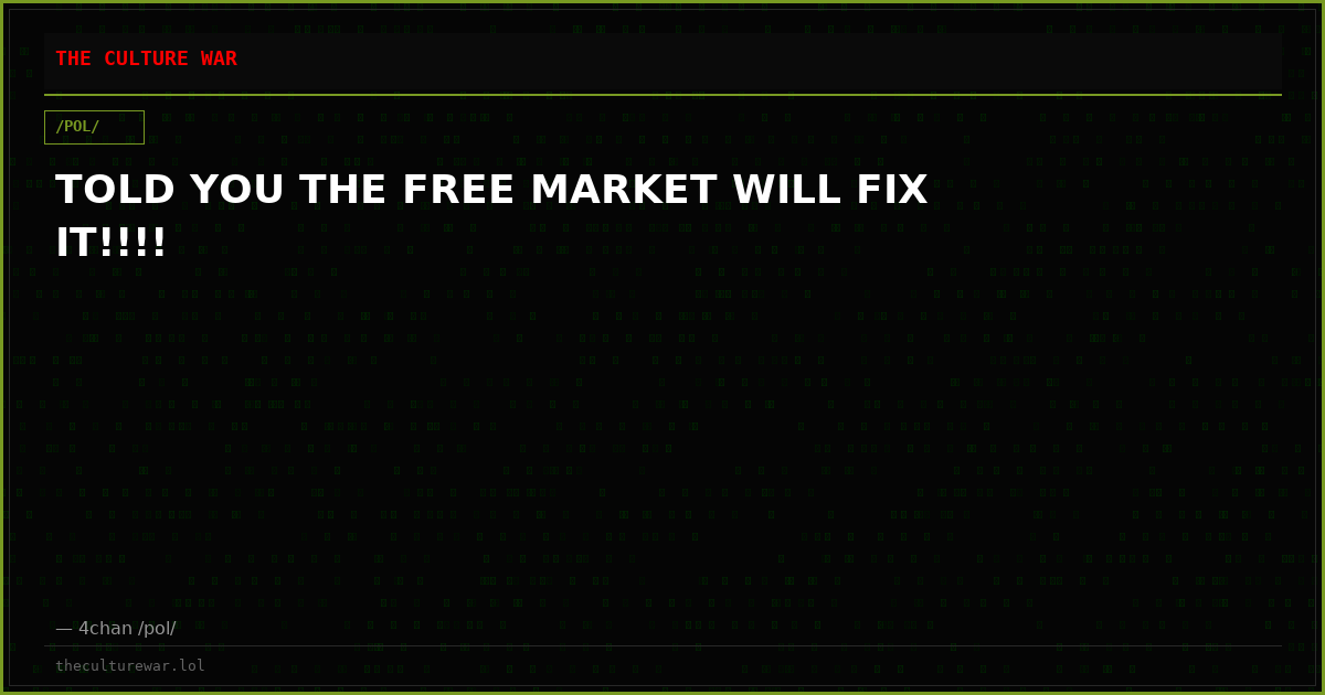 TOLD YOU THE FREE MARKET WILL FIX IT!!!!