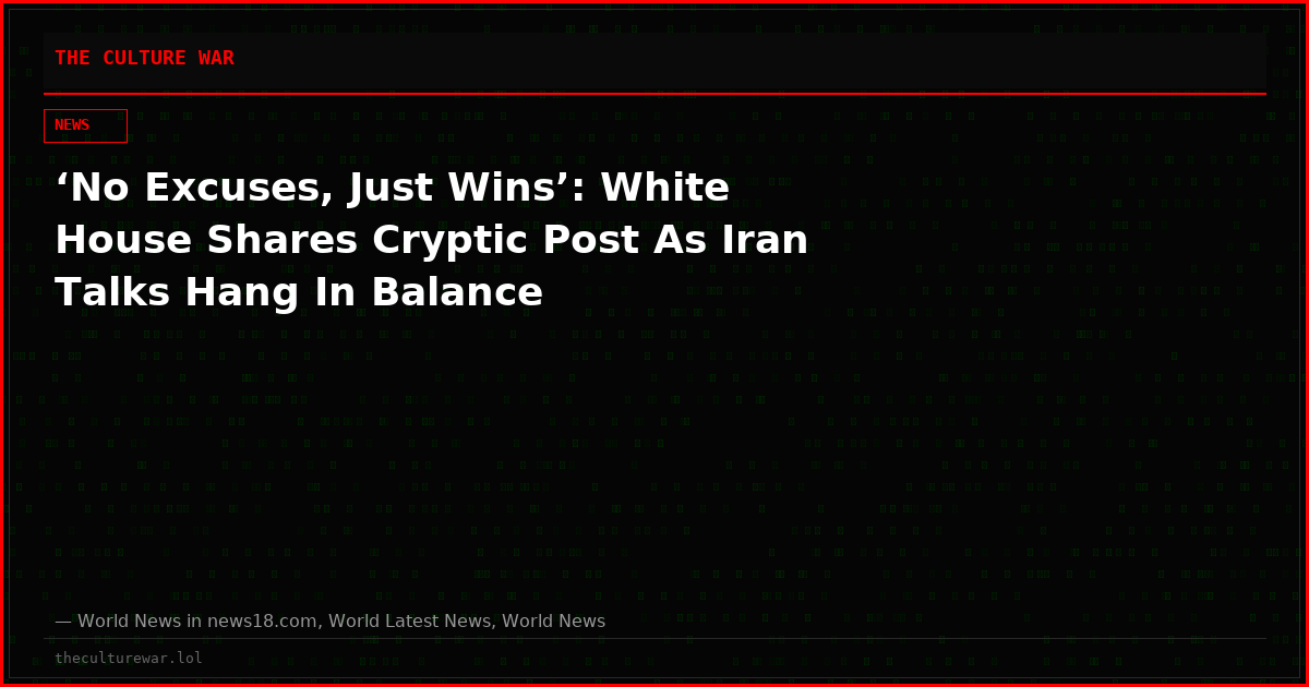‘No Excuses, Just Wins’: White House Shares Cryptic Post As Iran Talks Hang In Balance