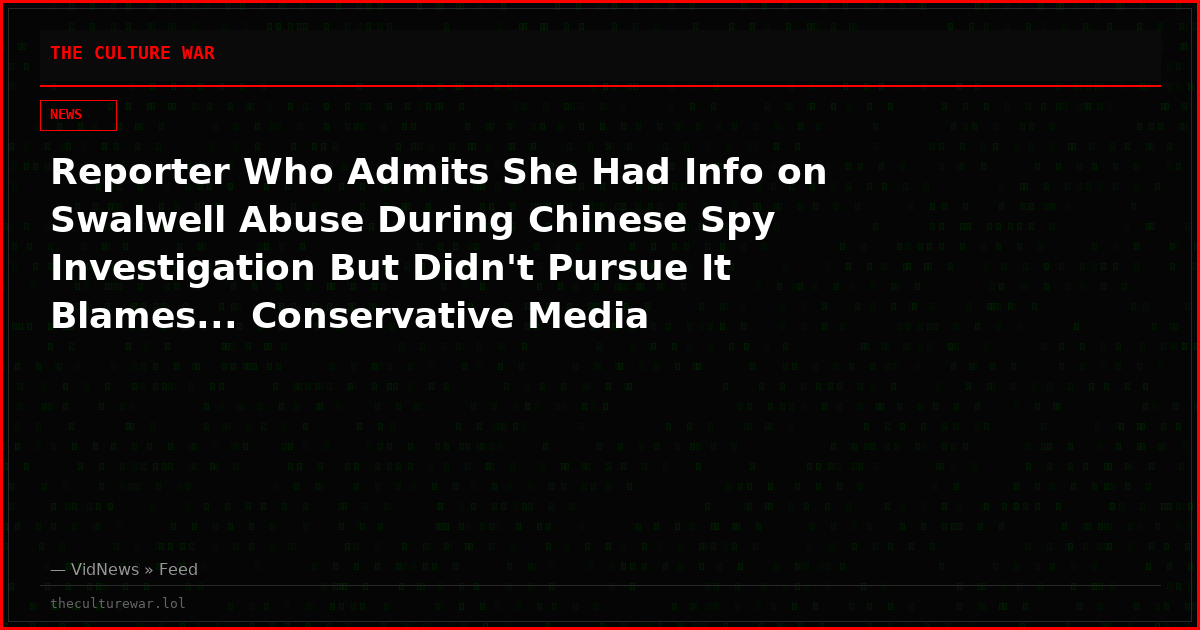 Reporter Who Admits She Had Info on Swalwell Abuse During Chinese Spy Investigation But Didn't Pursue It Blames... Conservative Media