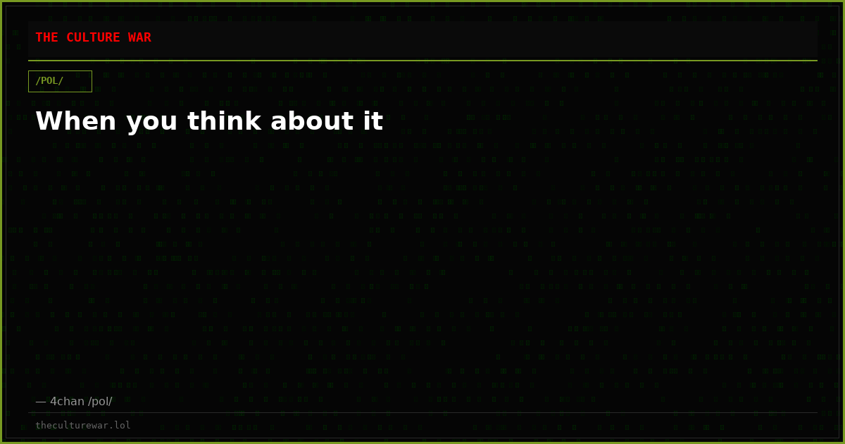 When you think about it