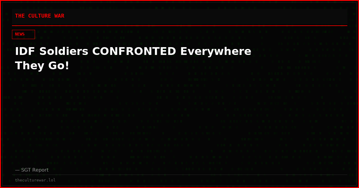 IDF Soldiers CONFRONTED Everywhere They Go!