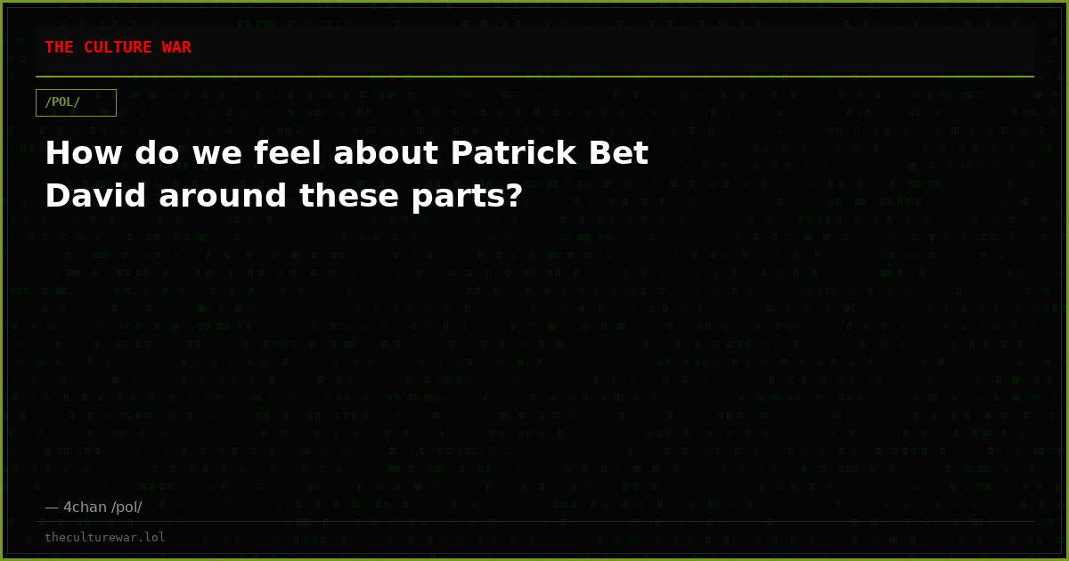How do we feel about Patrick Bet David around these parts?