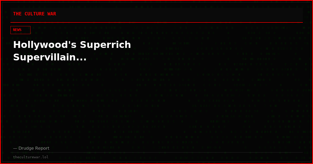 Hollywood's Superrich Supervillain...