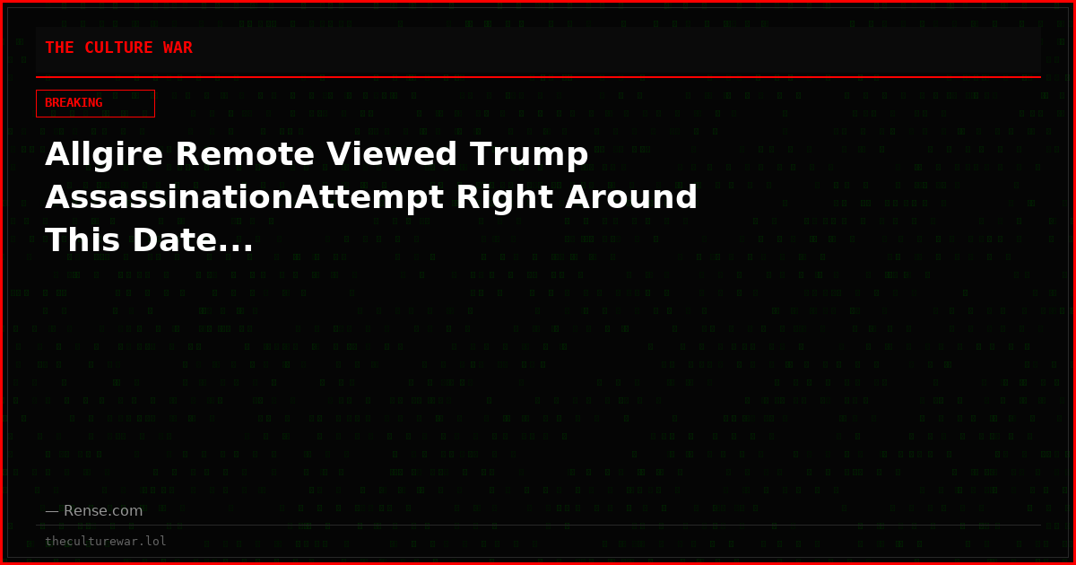 Allgire Remote Viewed Trump AssassinationAttempt Right Around This Date...