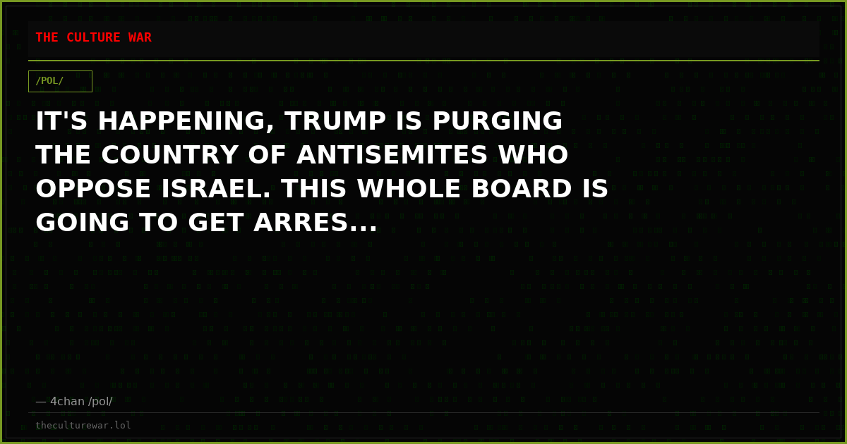 IT'S HAPPENING, TRUMP IS PURGING THE COUNTRY OF ANTISEMITES WHO OPPOSE ISRAEL. THIS WHOLE BOARD IS GOING TO GET ARRES...