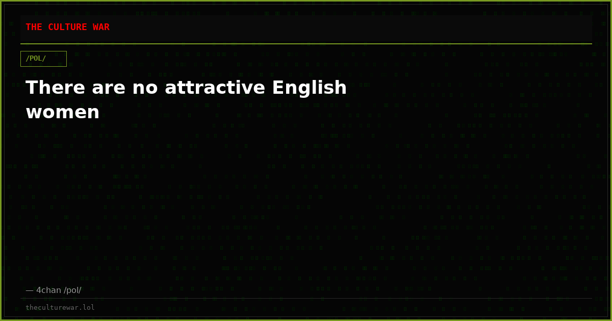 There are no attractive English women