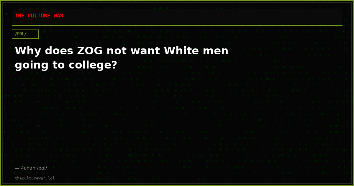 Why does ZOG not want White men going to college?