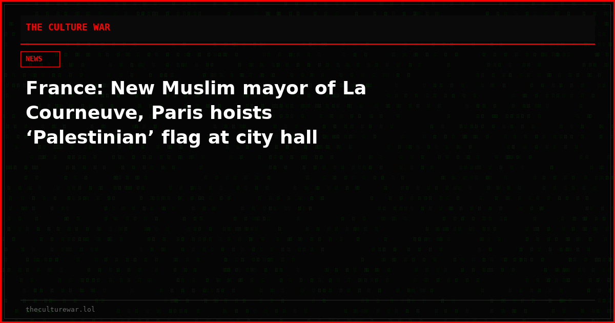 France: New Muslim mayor of La Courneuve, Paris hoists ‘Palestinian’ flag at city hall