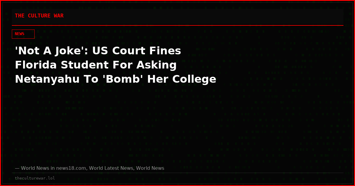 'Not A Joke': US Court Fines Florida Student For Asking Netanyahu To 'Bomb' Her College