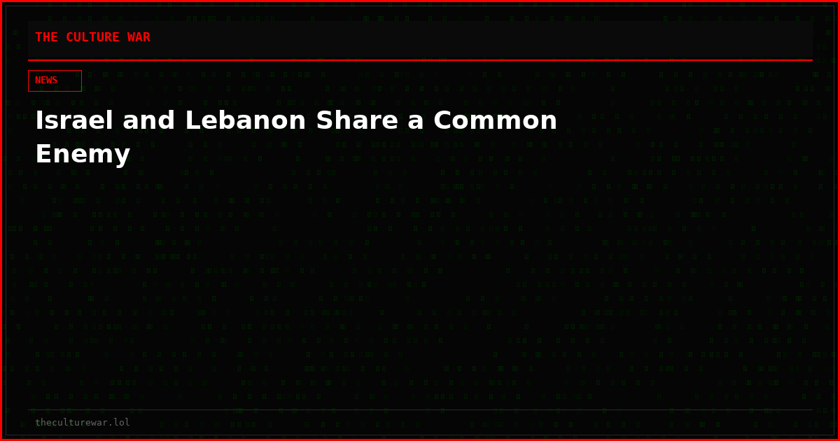 Israel and Lebanon Share a Common Enemy