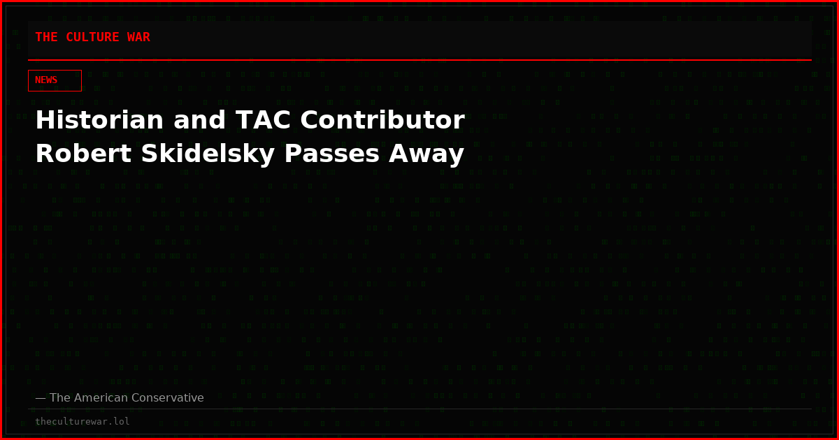 Historian and TAC Contributor Robert Skidelsky Passes Away