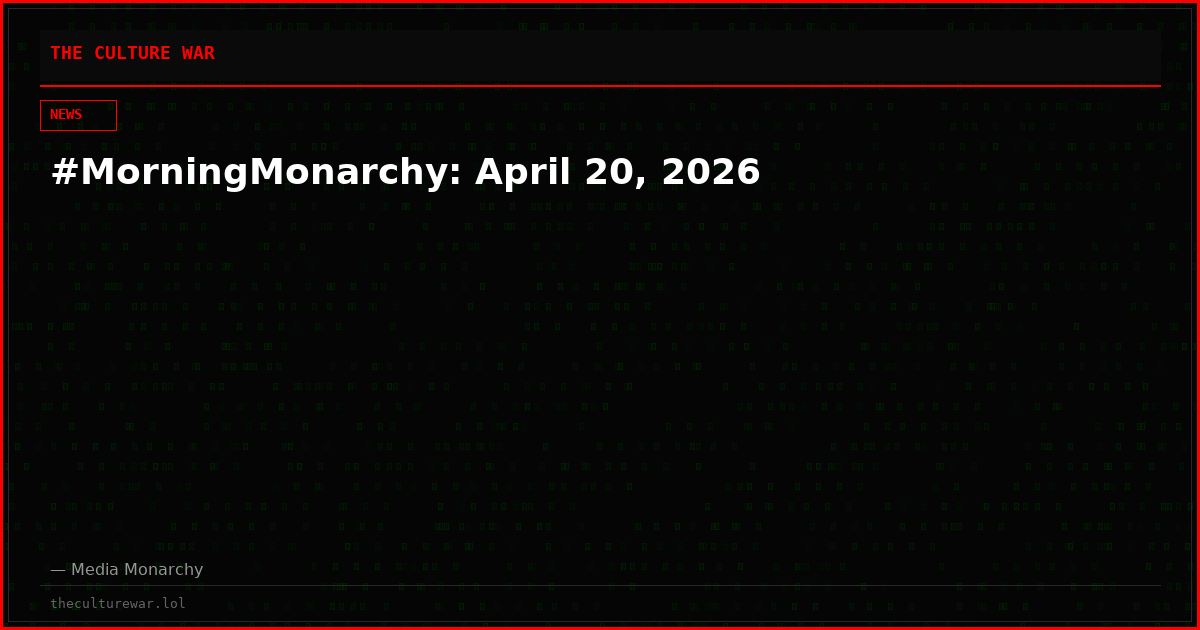 #MorningMonarchy: April 20, 2026