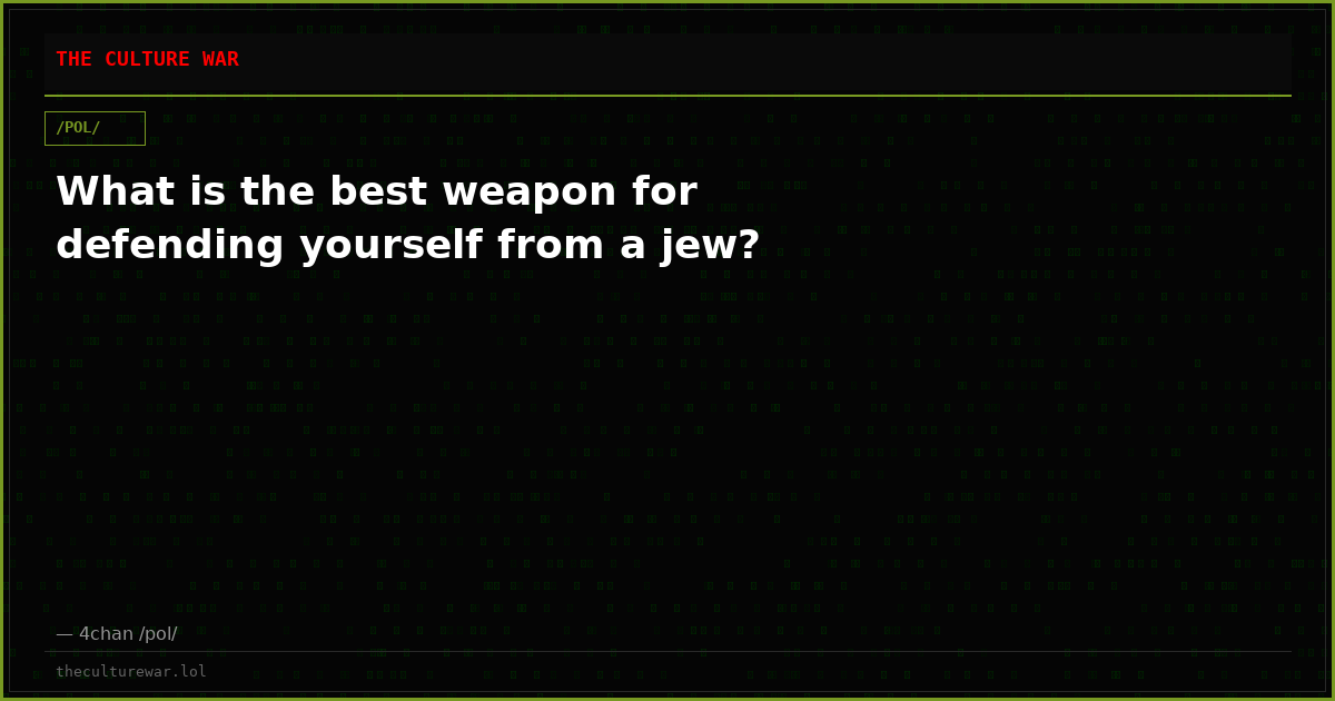 What is the best weapon for defending yourself from a jew?