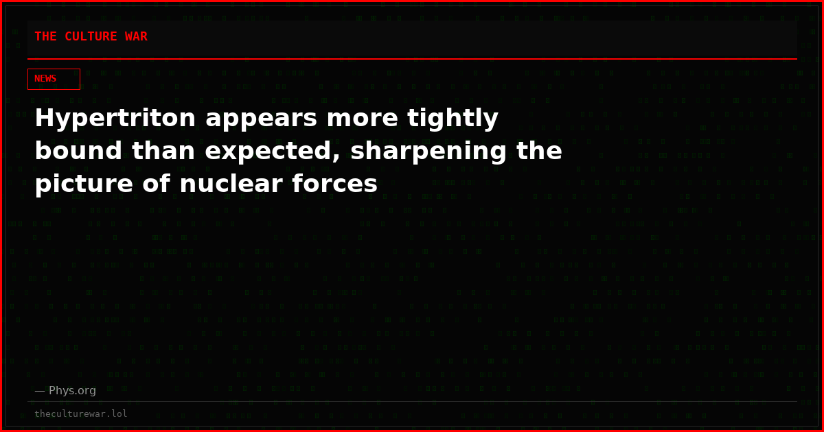 Hypertriton appears more tightly bound than expected, sharpening the picture of nuclear forces
