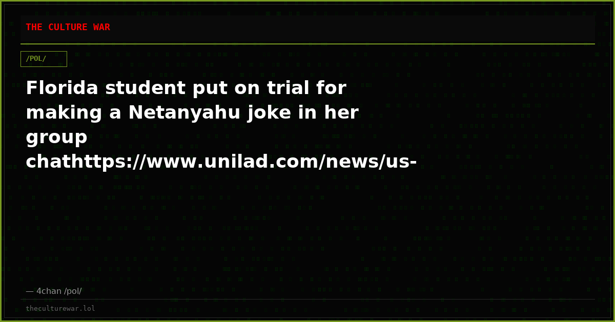 Florida student put on trial for making a Netanyahu joke in her group chathttps://www.unilad.com/news/us-news/student...