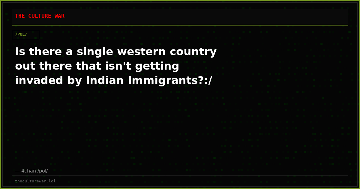 Is there a single western country out there that isn't getting invaded by Indian Immigrants?:/