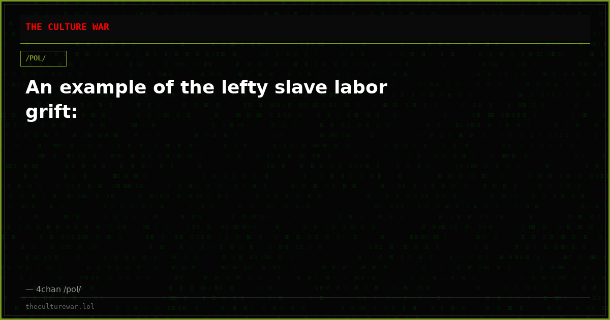 An example of the lefty slave labor grift: