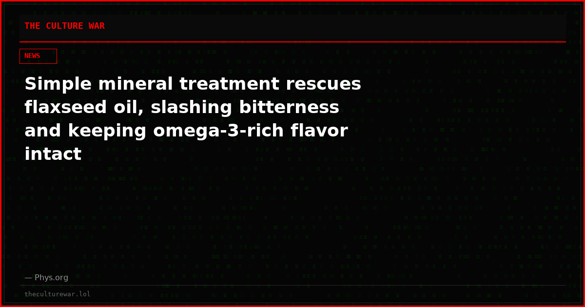 Simple mineral treatment rescues flaxseed oil, slashing bitterness and keeping omega-3-rich flavor intact