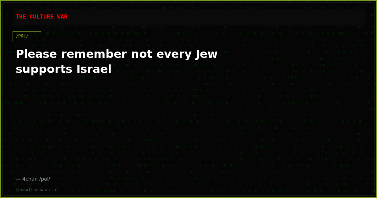 Please remember not every Jew supports Israel
