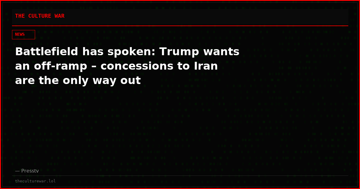 Battlefield has spoken: Trump wants an off-ramp – concessions to Iran are the only way out