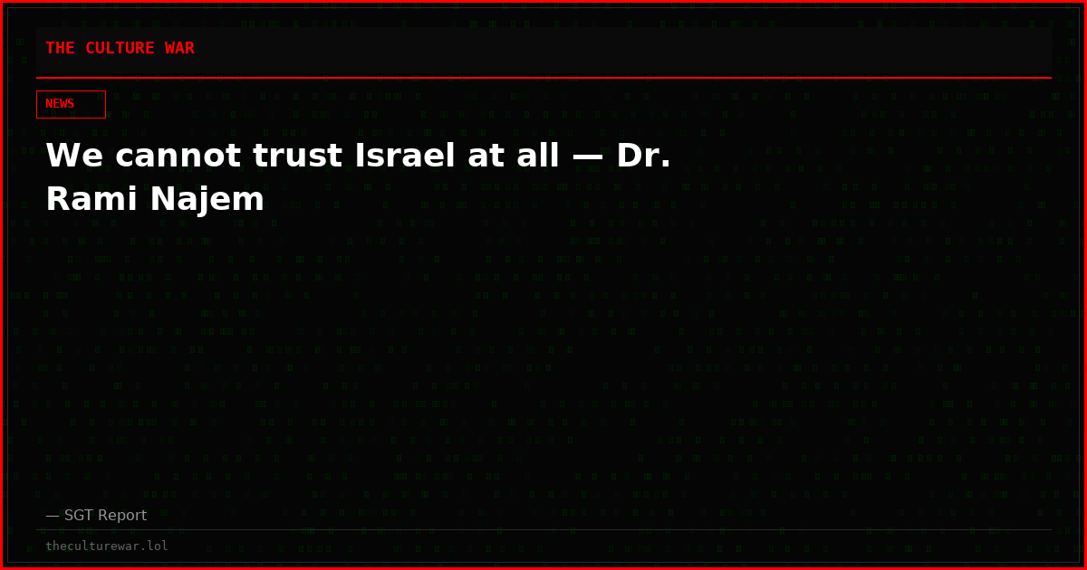 We cannot trust Israel at all — Dr. Rami Najem