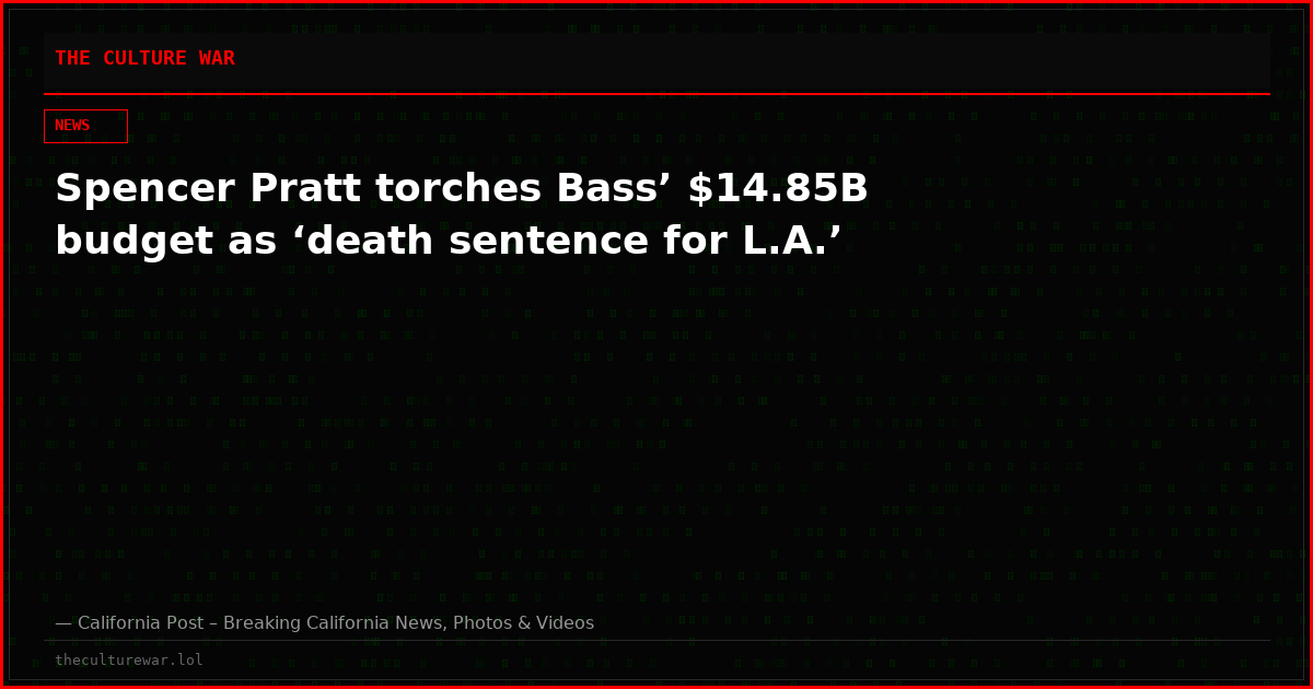 Spencer Pratt torches Bass’ $14.85B budget as ‘death sentence for L.A.’