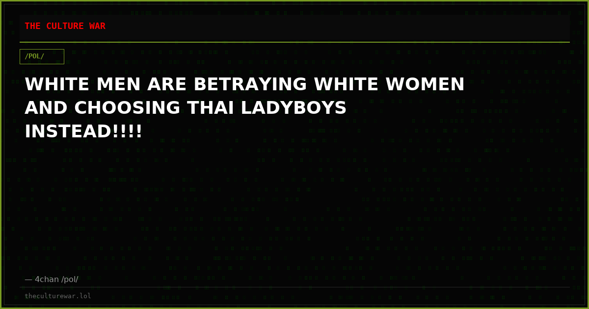 WHITE MEN ARE BETRAYING WHITE WOMEN AND CHOOSING THAI LADYBOYS INSTEAD!!!!