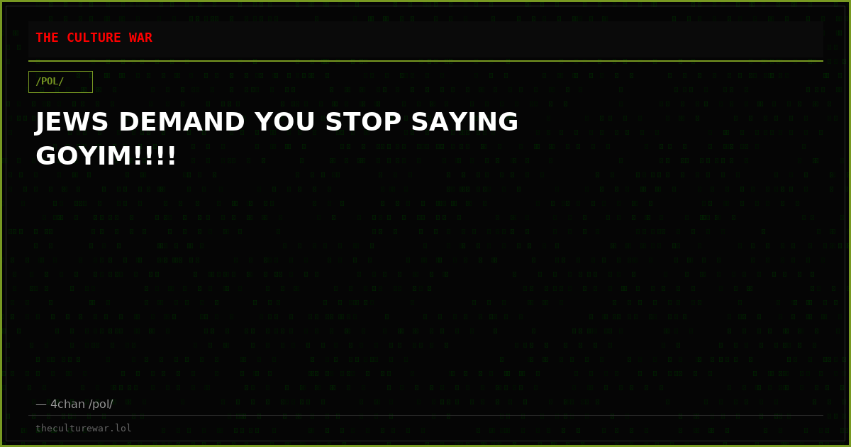 JEWS DEMAND YOU STOP SAYING GOYIM!!!!