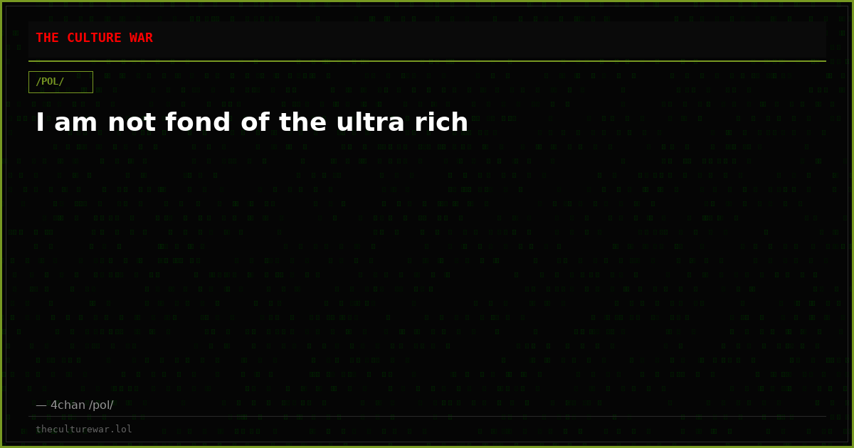 I am not fond of the ultra rich