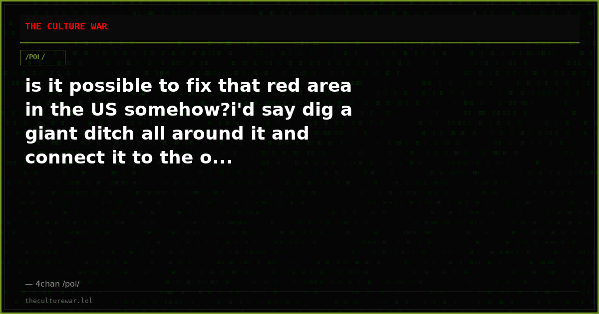 is it possible to fix that red area in the US somehow?i'd say dig a giant ditch all around it and connect it to the o...