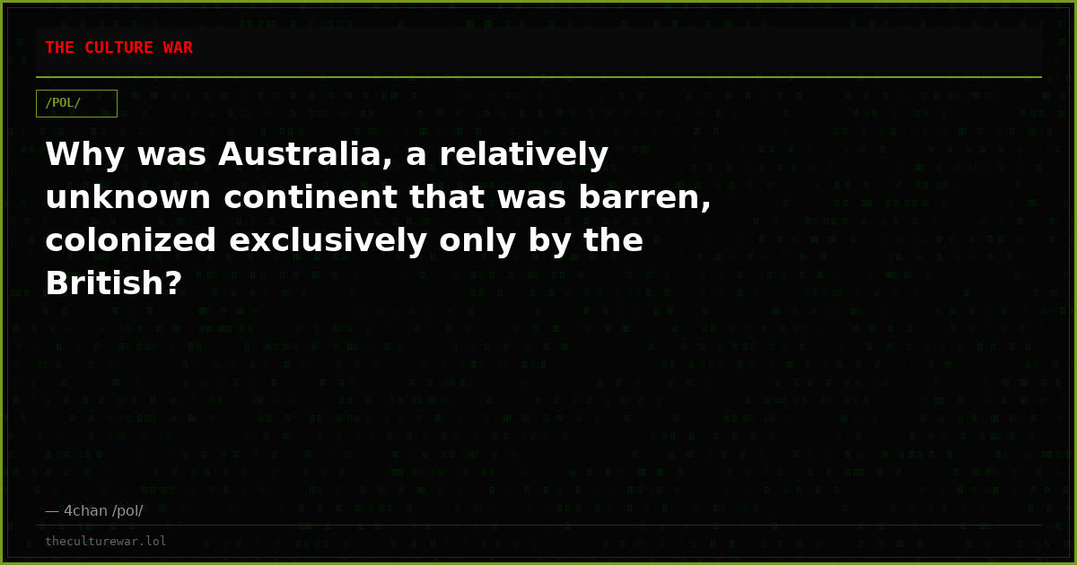Why was Australia, a relatively unknown continent that was barren, colonized exclusively only by the British?