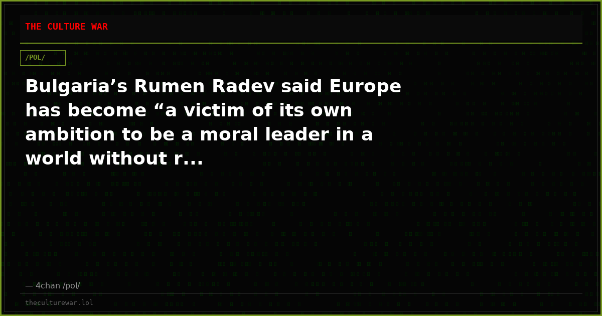 Bulgaria’s Rumen Radev said Europe has become “a victim of its own ambition to be a moral leader in a world without r...