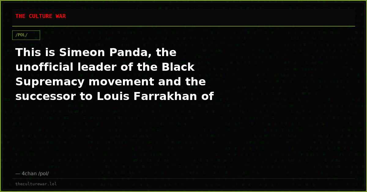 This is Simeon Panda, the unofficial leader of the Black Supremacy movement and the successor to Louis Farrakhan of N...