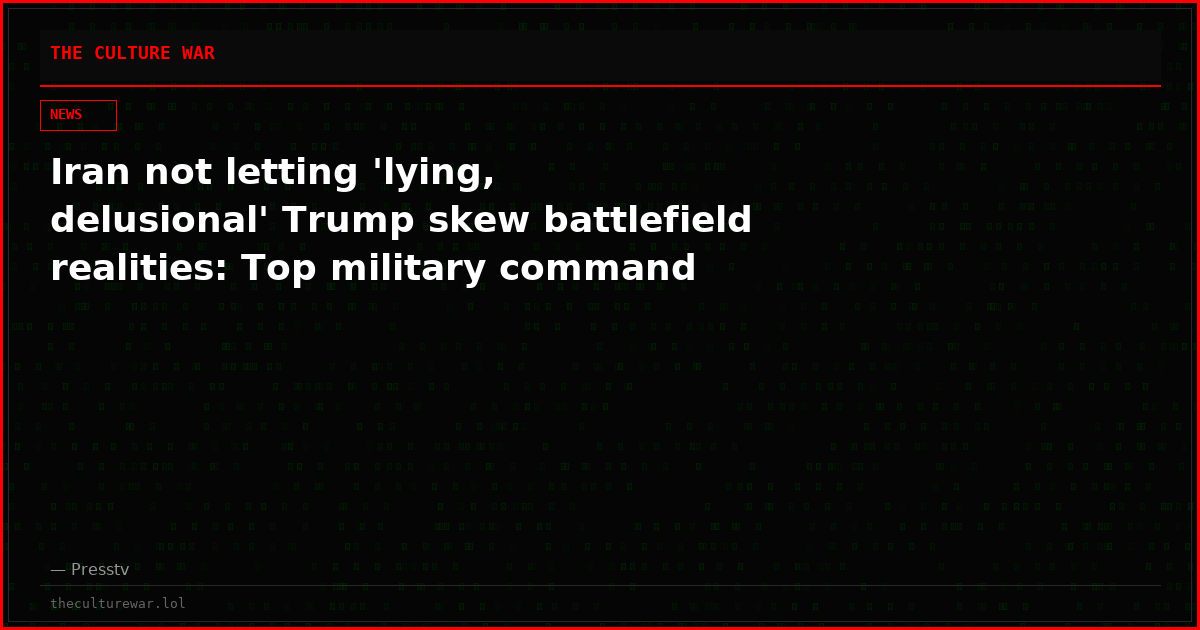 Iran not letting 'lying, delusional' Trump skew battlefield realities: Top military command