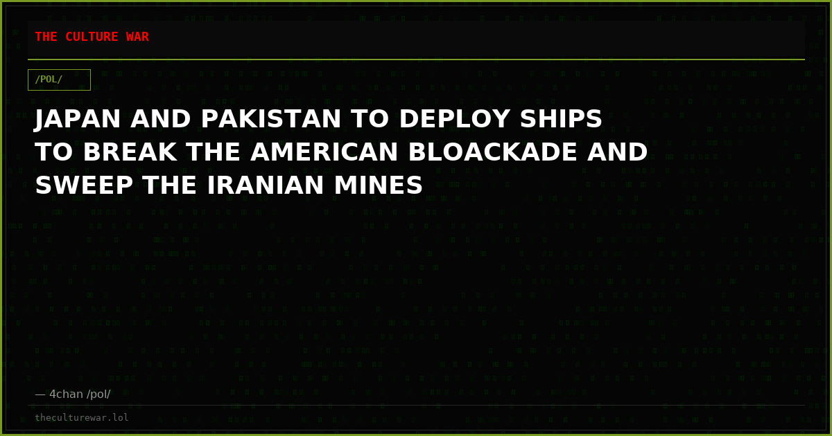 JAPAN AND PAKISTAN TO DEPLOY SHIPS TO BREAK THE AMERICAN BLOACKADE AND SWEEP THE IRANIAN MINES