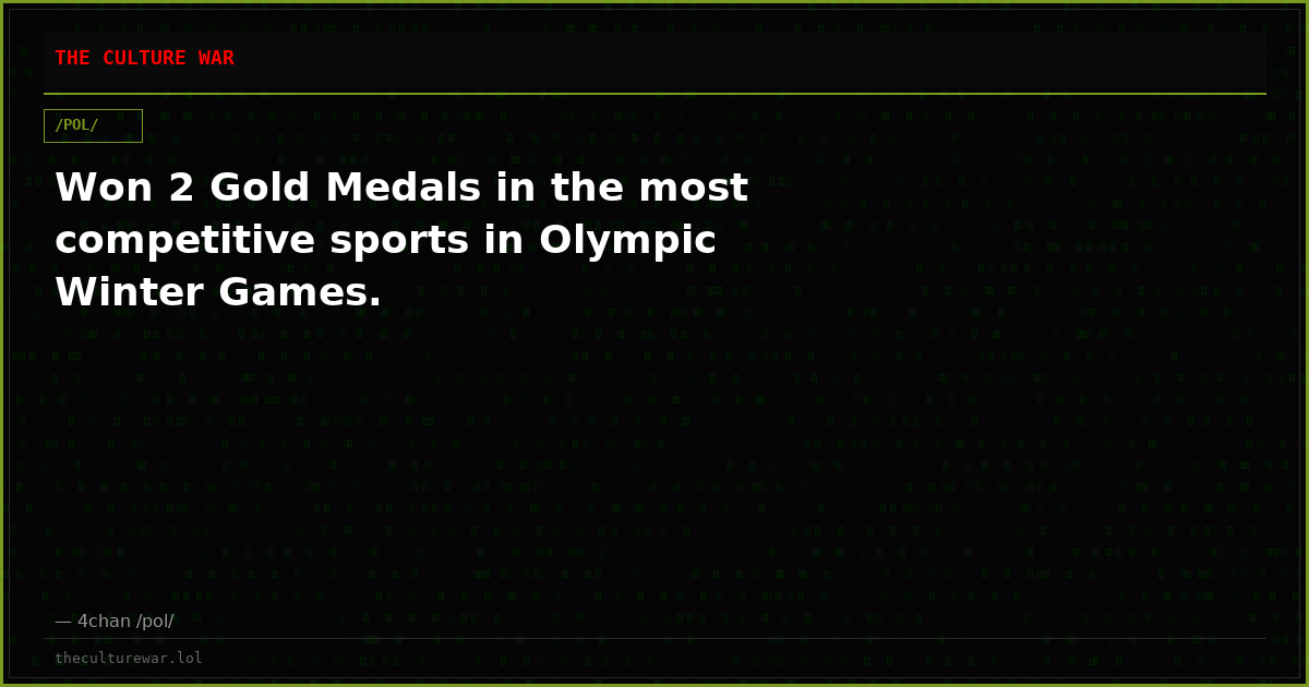 Won 2 Gold Medals in the most competitive sports in Olympic Winter Games.