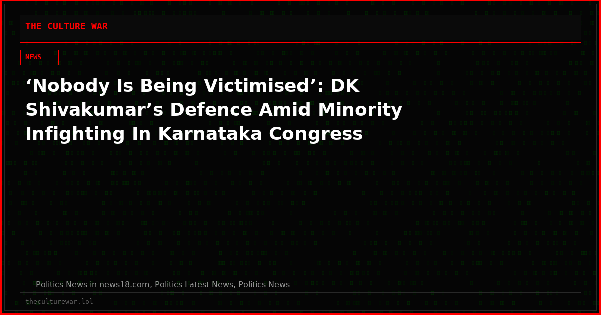 ‘Nobody Is Being Victimised’: DK Shivakumar’s Defence Amid Minority Infighting In Karnataka Congress