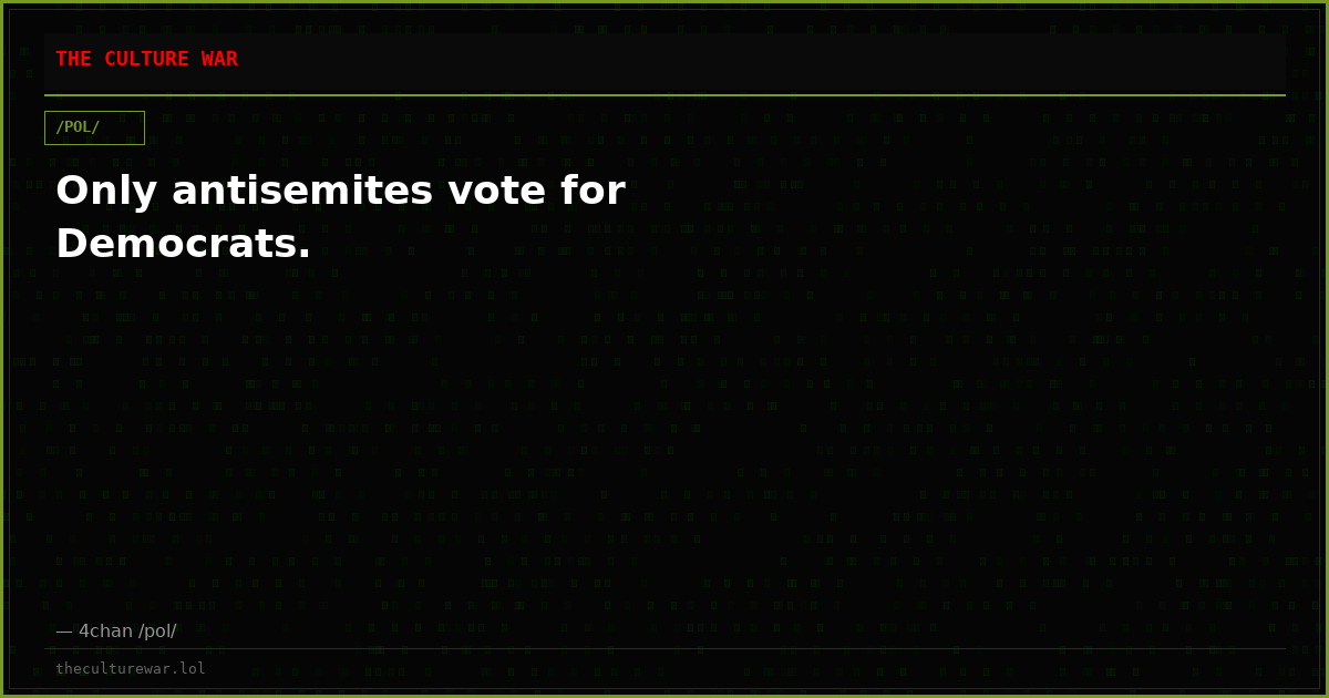 Only antisemites vote for Democrats.