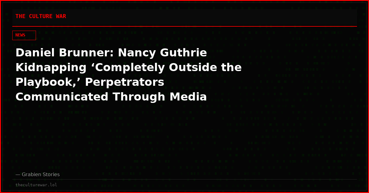 Daniel Brunner: Nancy Guthrie Kidnapping ‘Completely Outside the Playbook,’ Perpetrators Communicated Through Media