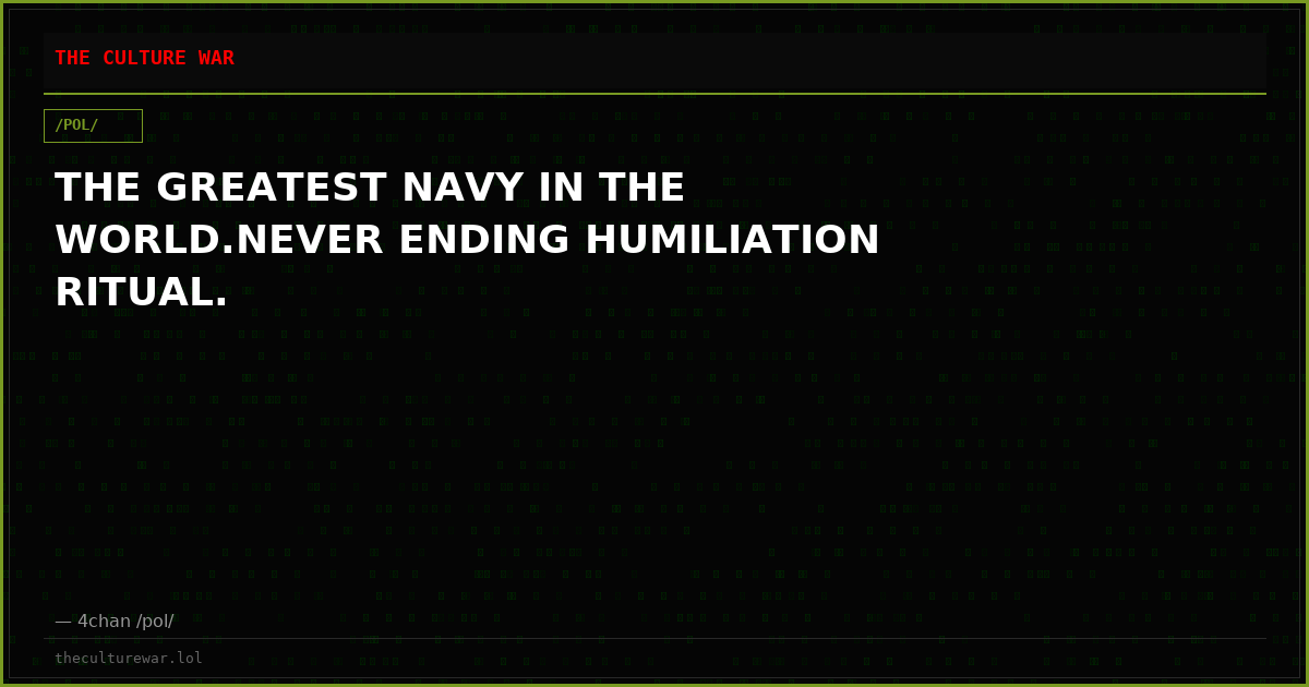 THE GREATEST NAVY IN THE WORLD.NEVER ENDING HUMILIATION RITUAL.