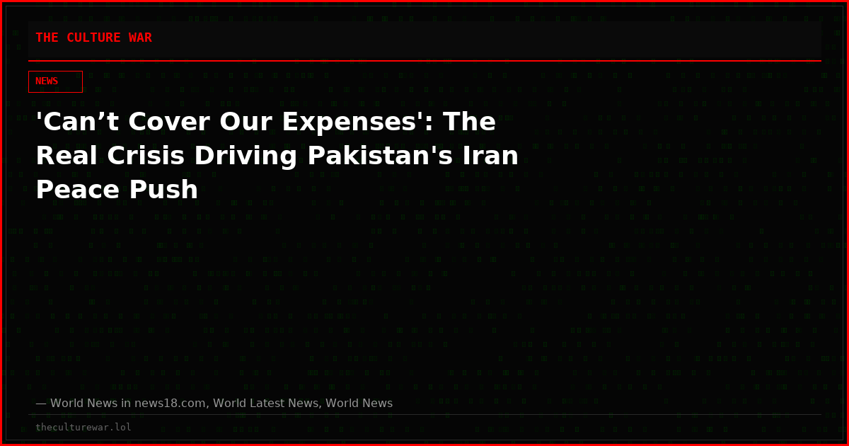 'Can’t Cover Our Expenses': The Real Crisis Driving Pakistan's Iran Peace Push