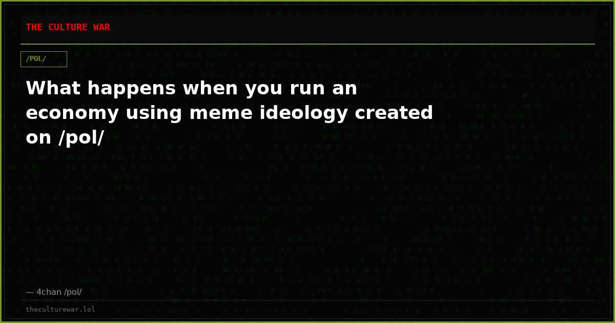 What happens when you run an economy using meme ideology created on /pol/