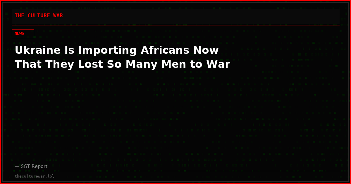 Ukraine Is Importing Africans Now That They Lost So Many Men to War