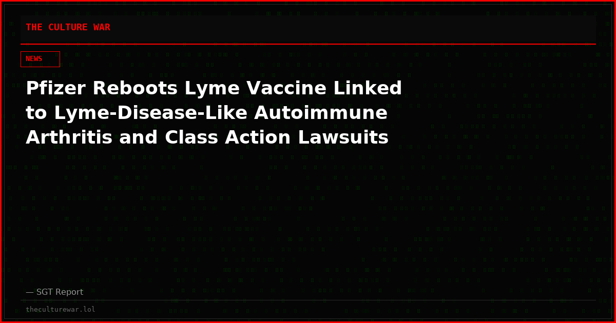 Pfizer Reboots Lyme Vaccine Linked to Lyme-Disease-Like Autoimmune Arthritis and Class Action Lawsuits