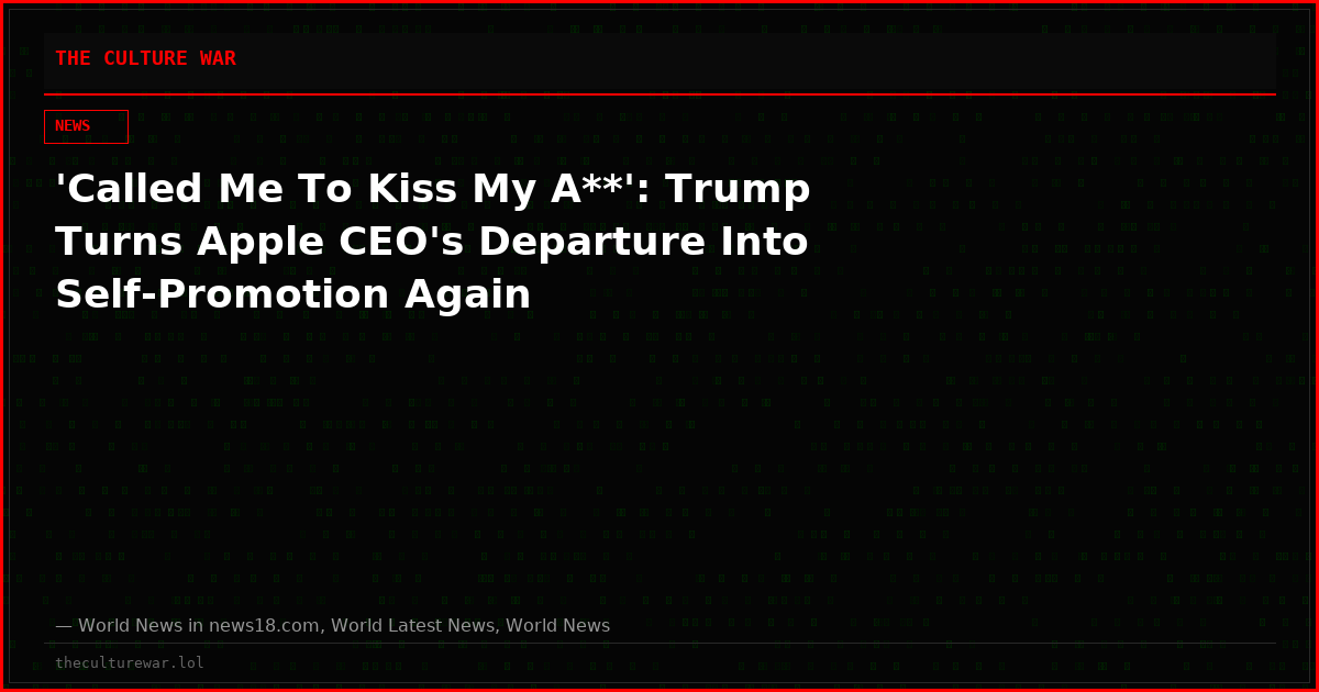 'Called Me To Kiss My A**': Trump Turns Apple CEO's Departure Into Self-Promotion Again